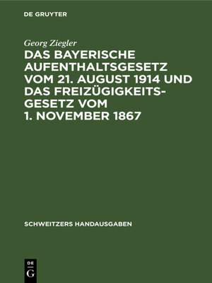 cover image of Das bayerische Aufenthaltsgesetz vom 21. August 1914 und das Freizügigkeitsgesetz vom 1. November 1867